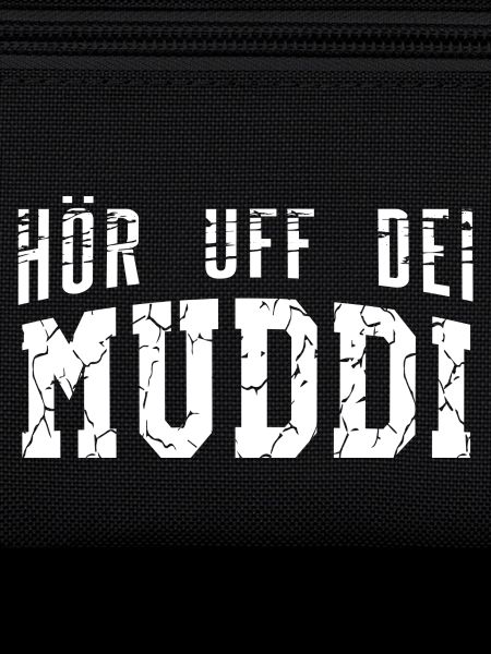 Hör uff dei Muddi