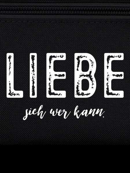 Liebe sich wer kann!