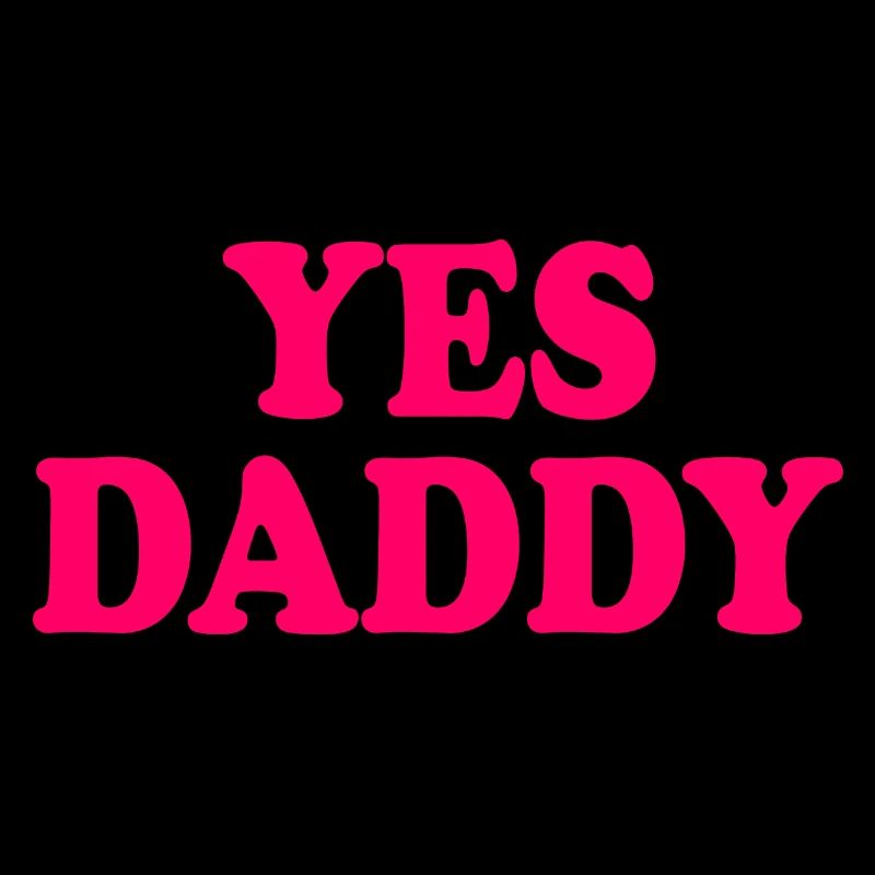 Yes daddy