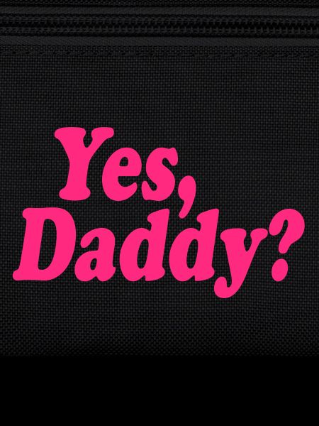 Yes daddy