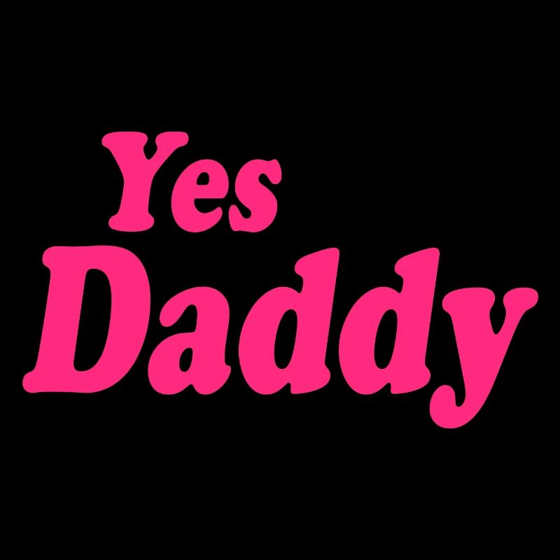 Yes daddy