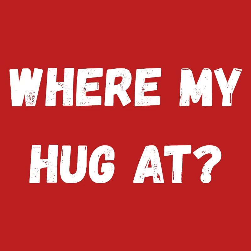 Where My Hug At