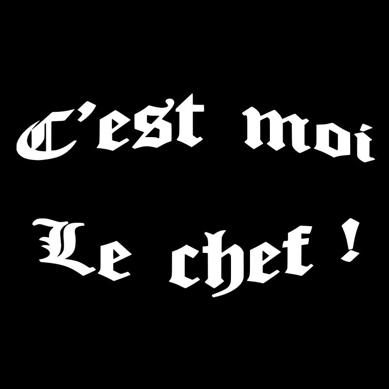 c'est moi le chef !