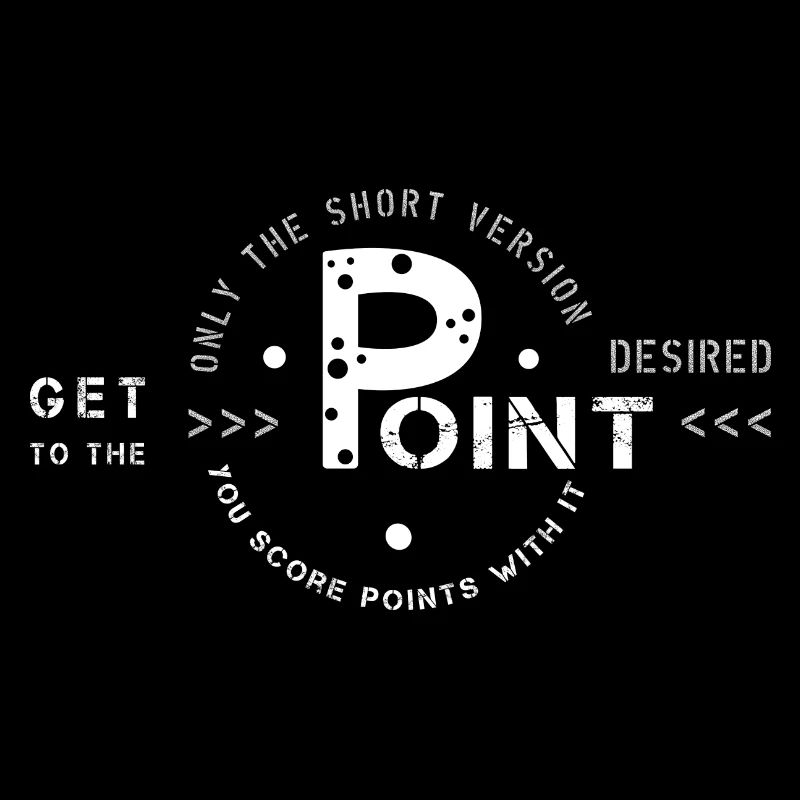 get to the point