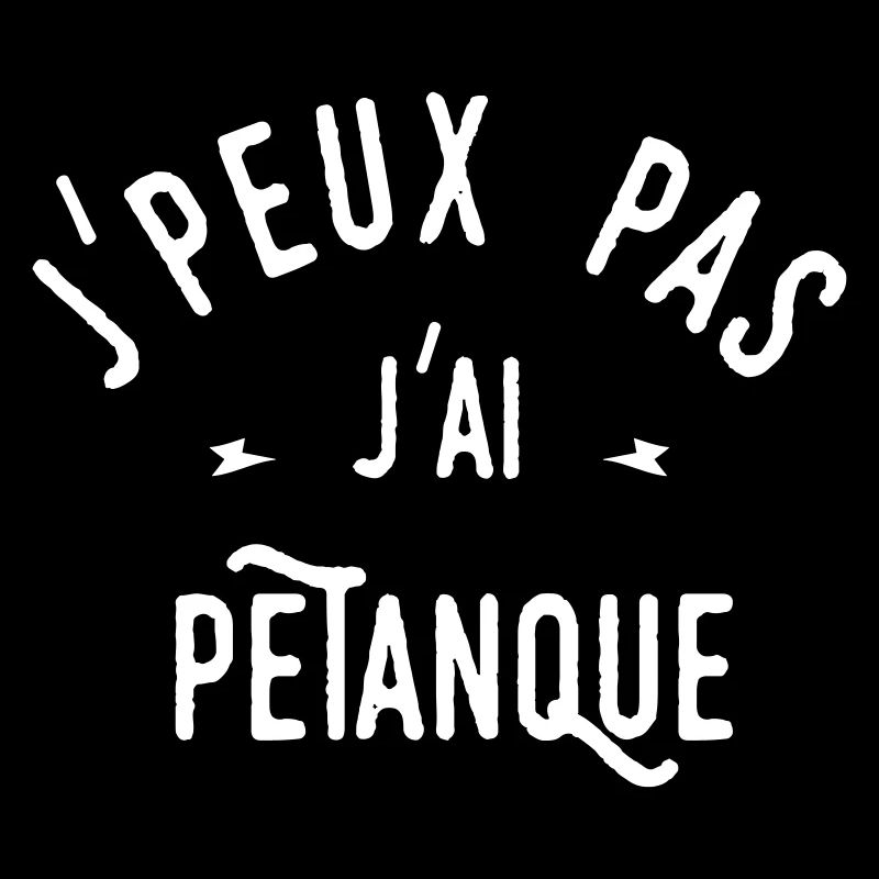 j'peux pas j'ai pétanque
