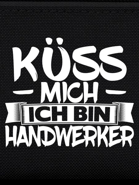 Küss mich ich bin Handwerker