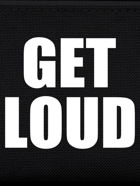 Get loud
