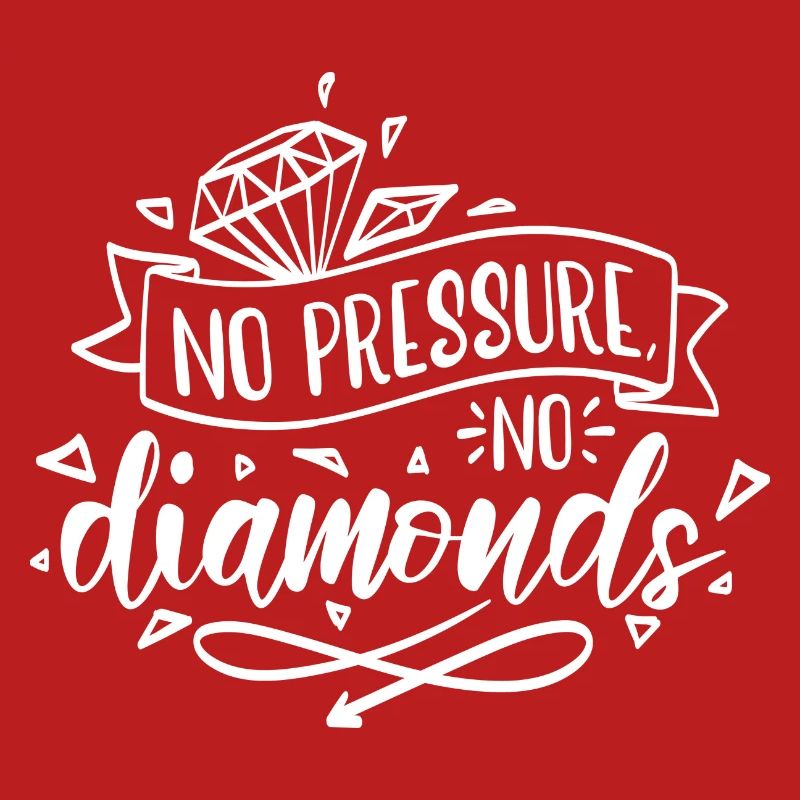 Pas de pression, pas de motivation diamant