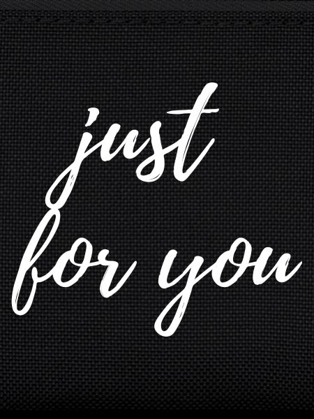just for you