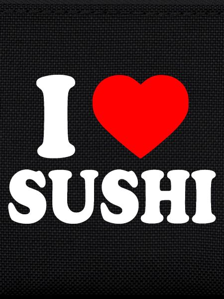 I love sushi