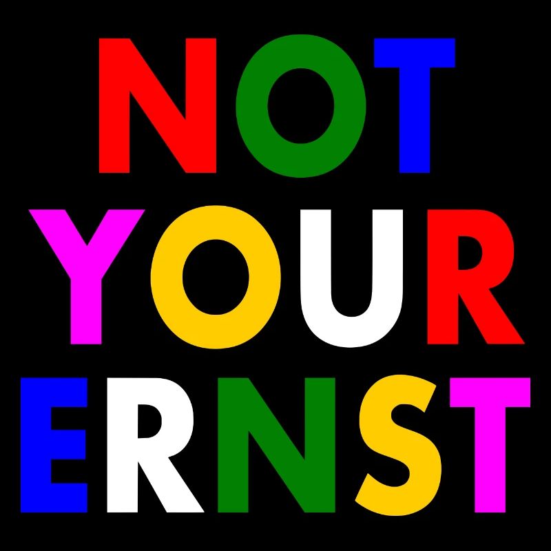 Not your ernst