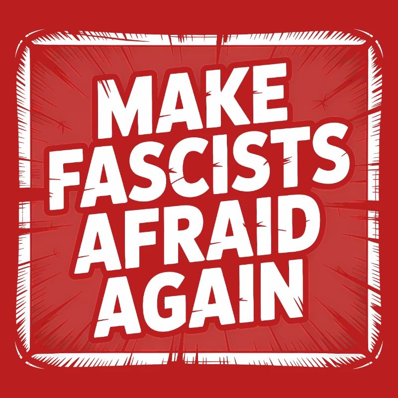 Make Fascist afraid again - Antifascist Merch