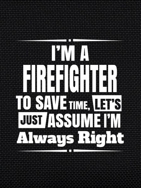 firefighter always right