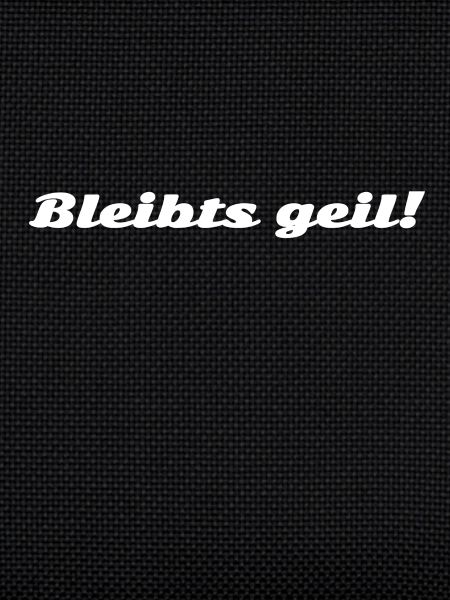 Bleibts geil! weiss