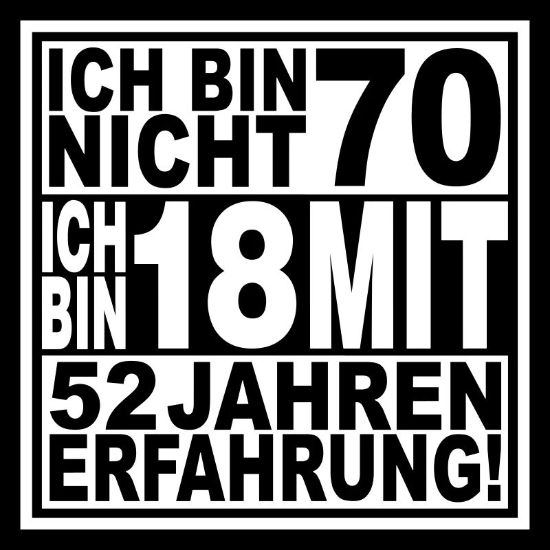 Ich bin nicht 70 ich bin 18 mit 52 Jahren
