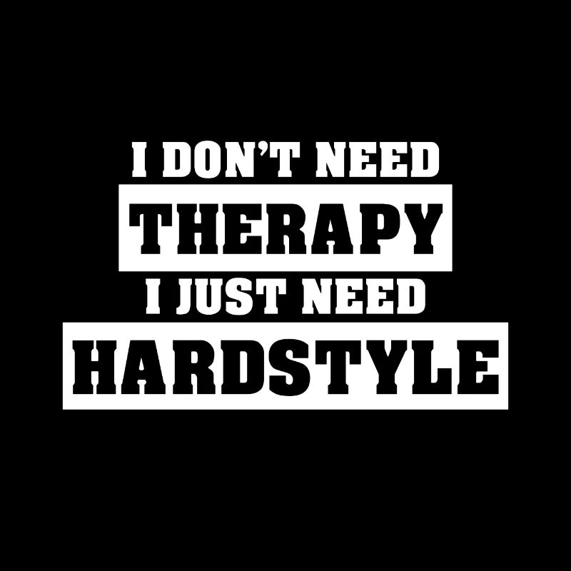 J'ai juste besoin de hardstyle | Marchandise hardstyle