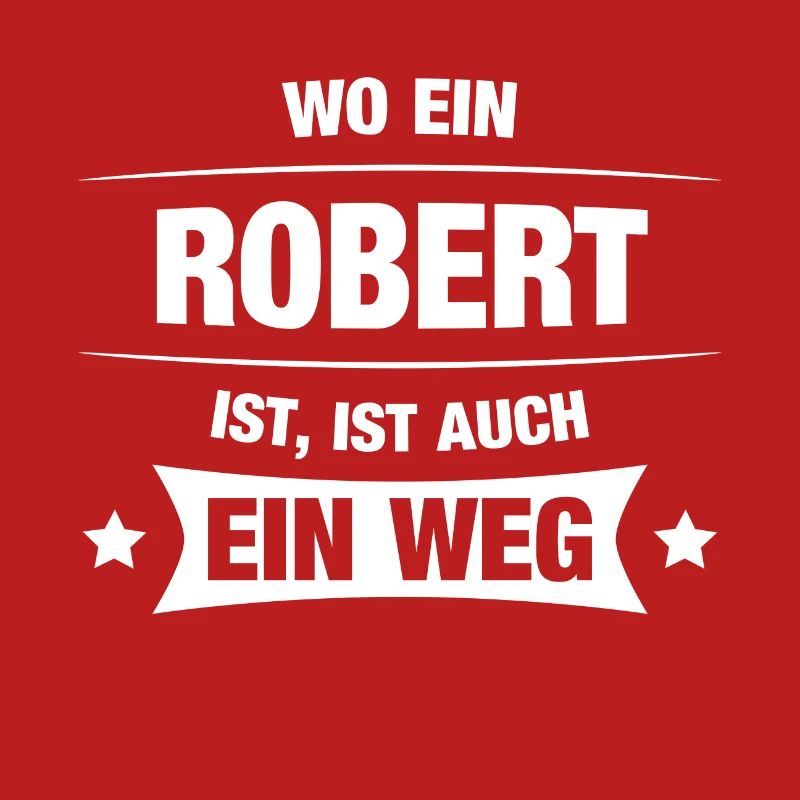 ROBERT Spruch Geschenkidee Geburtstag Witzig Cool