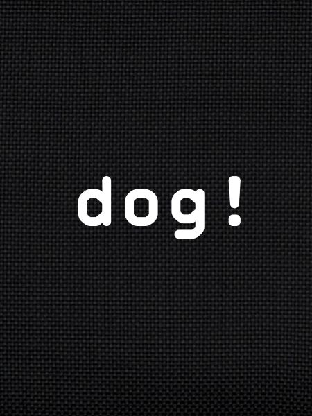 dog!
