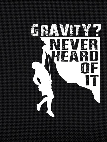 Gravity Never Heard Rock Climbing