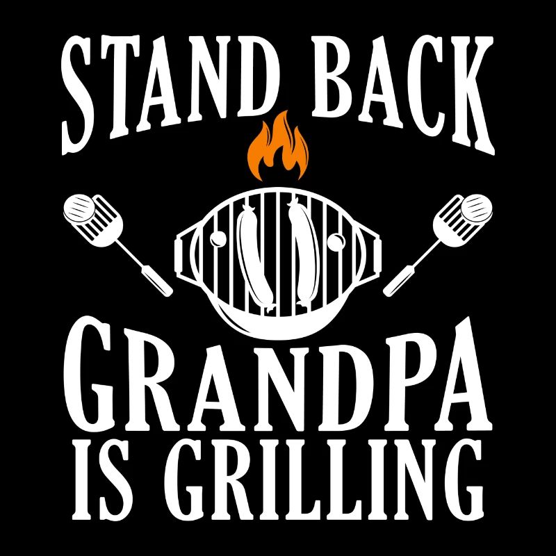 Beware Grandpa is on the grill - BBQ - BBQ