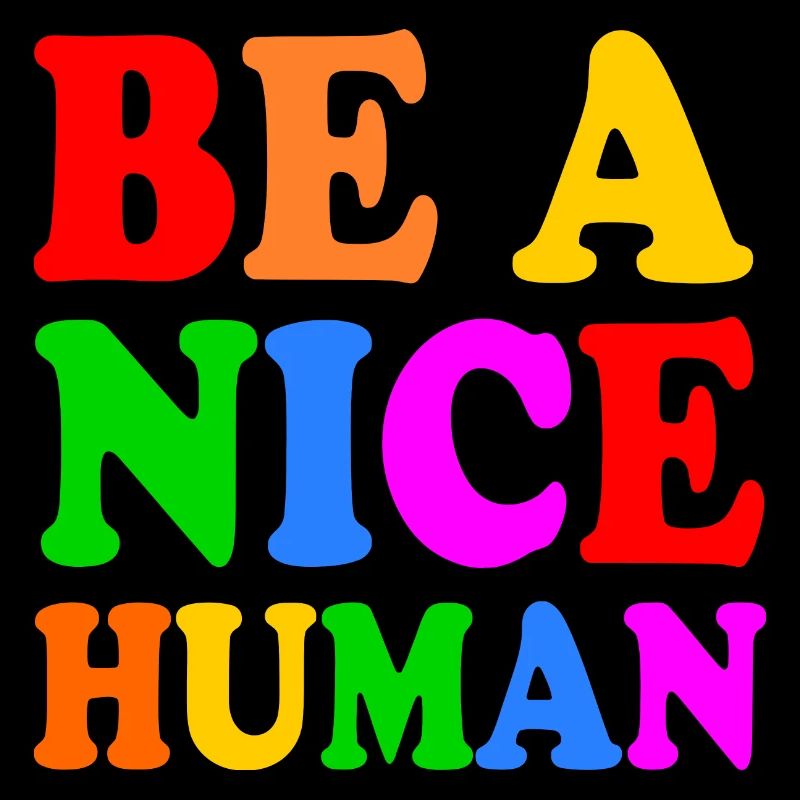 Be a nice human