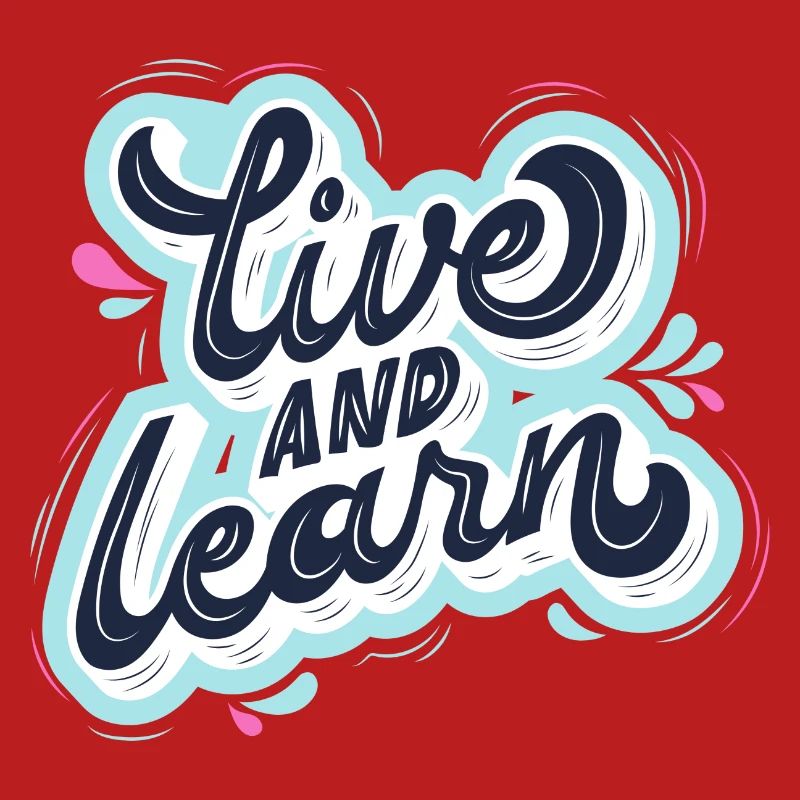 live and learn