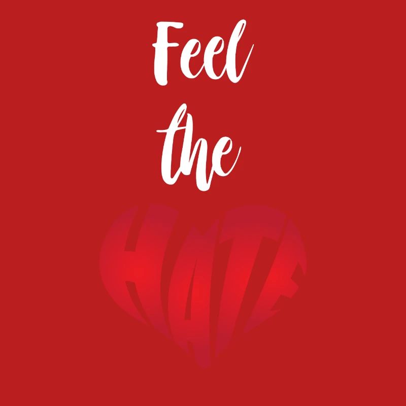 Feel The Hate Stop Hate Anti Hate