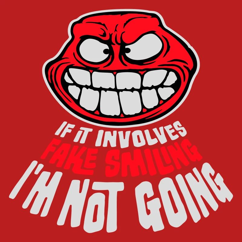 If It Involves Fake Smiling I'm Not Going Spruch