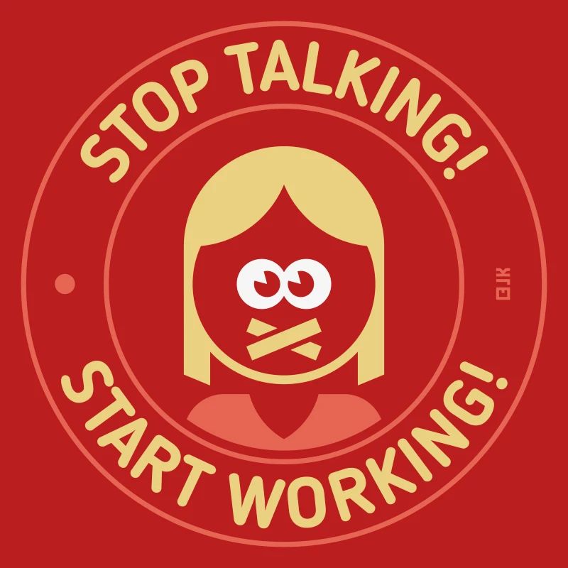 Stop Talking! Start Working! (Woman / 3C)
