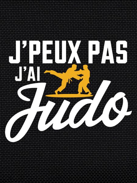 J'Peux Pas j'ai Judo