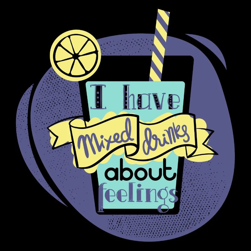 I have mixed drinks about feelings