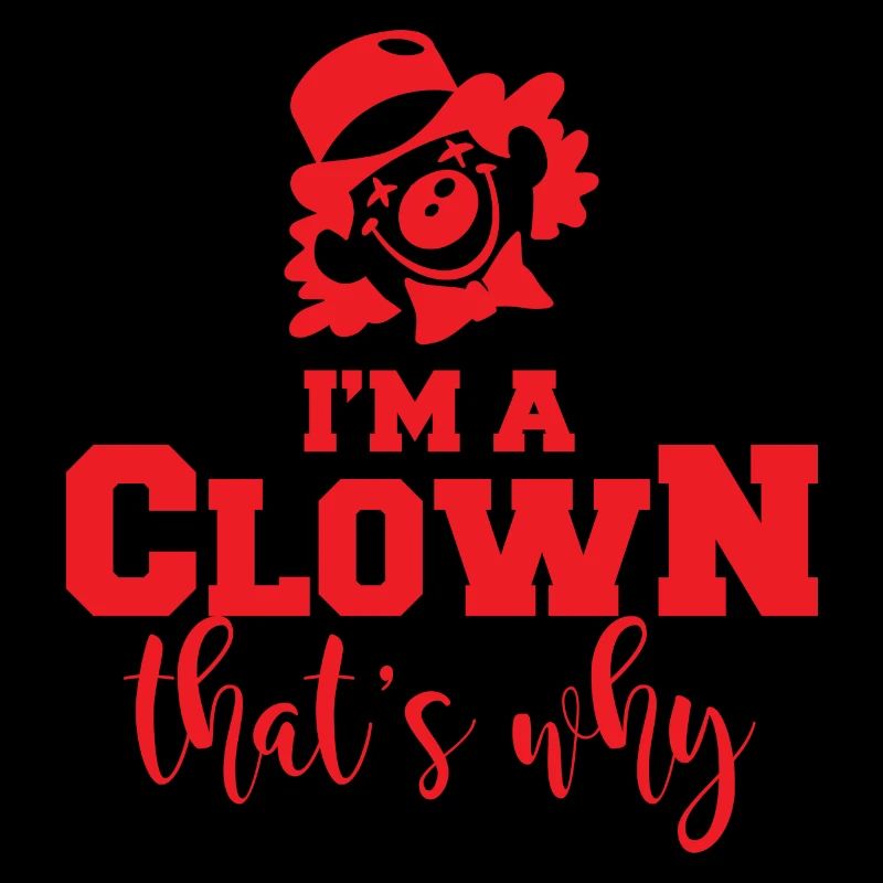 Clown: I´m A Clown. That´s Why. - Geschenk