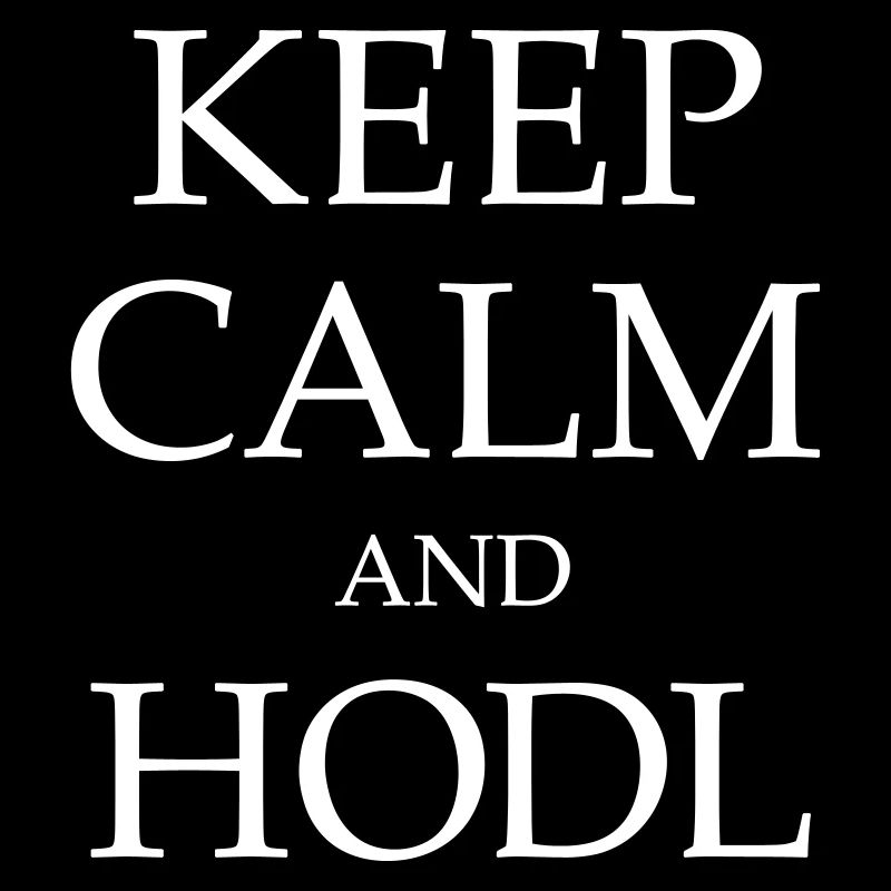 KEEP CALM AND HODL!