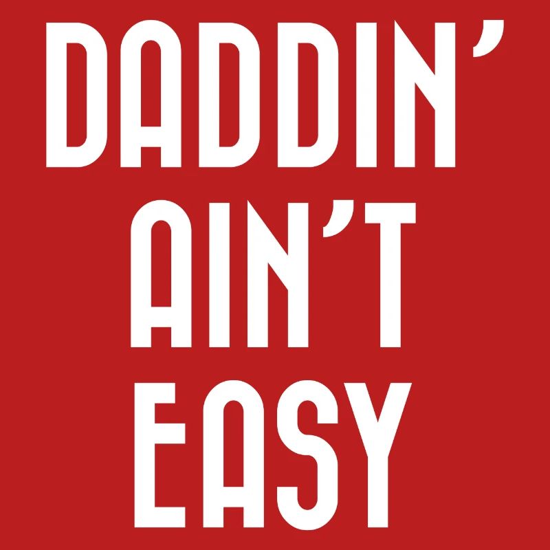 Daddin' Ain't Easy
