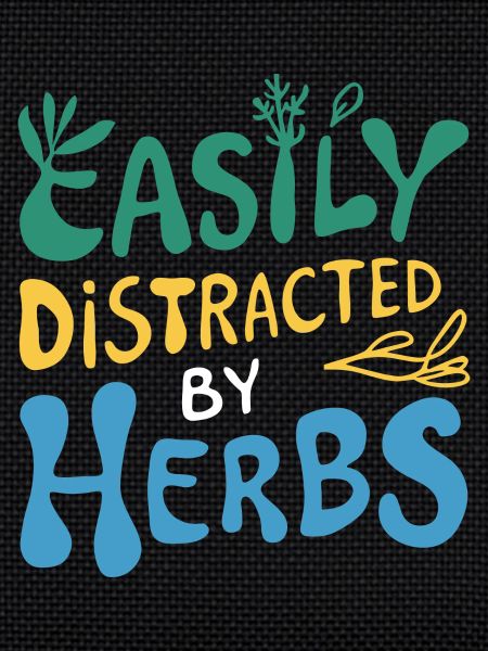 Herb lover: Easily distracted