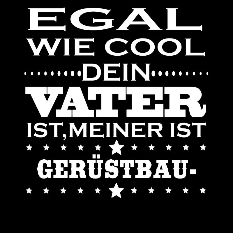 Egal cool vater GERUeSTBAUER