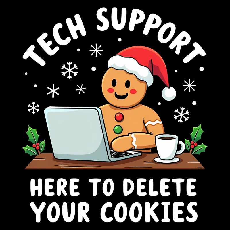 Tech Support, I'm here to delete your cookies