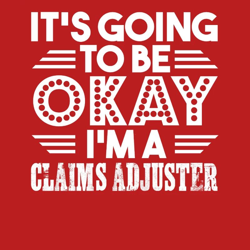 Claims Adjuster I am A Claims Adjuster
