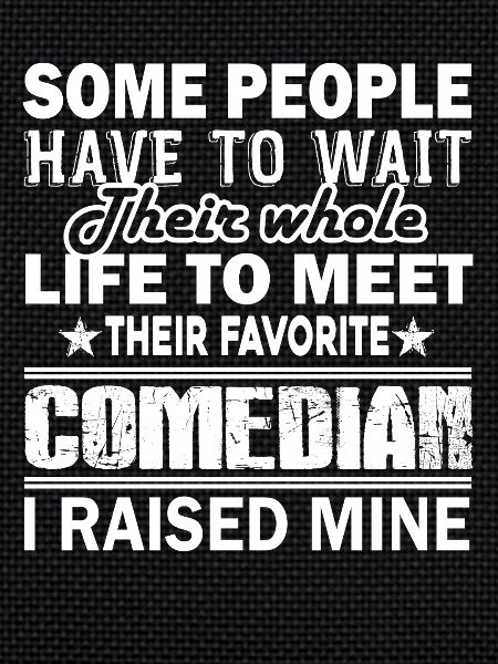 Comedian Proud Comedian Parent