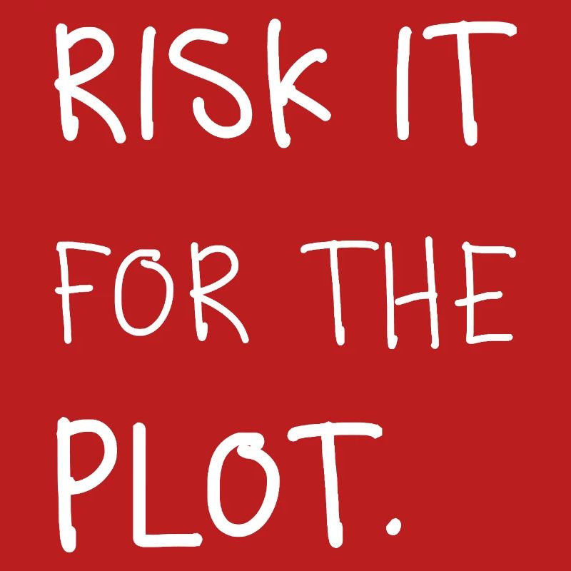 Risk it for the Plot Statement Spruch Trend Typo