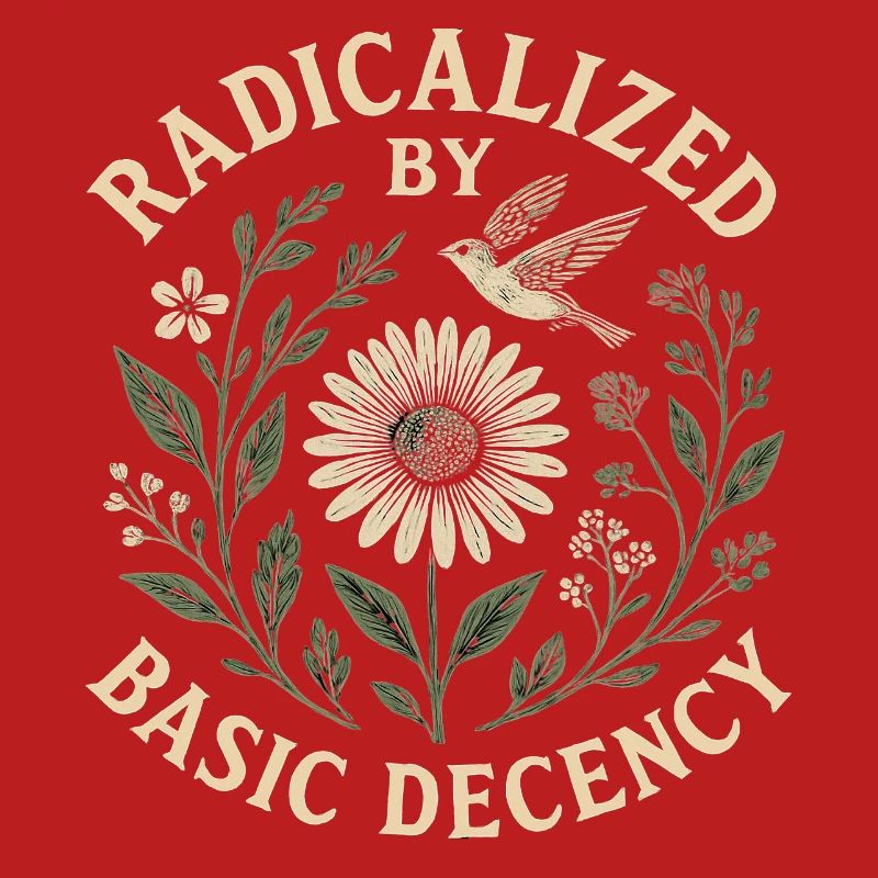 Radicalized by Basic Decency Statement Trend 