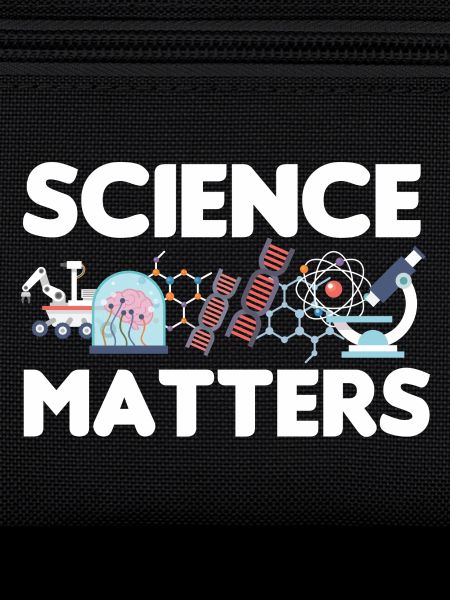 SCIENCE MATTERS