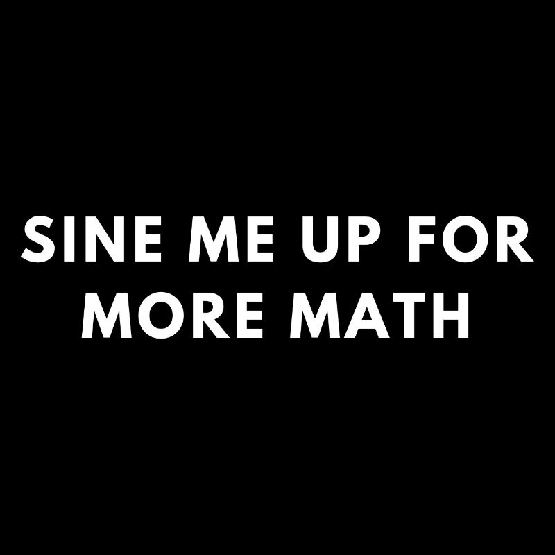 Funny Trigonometry Quote | Math Lovers Gifts