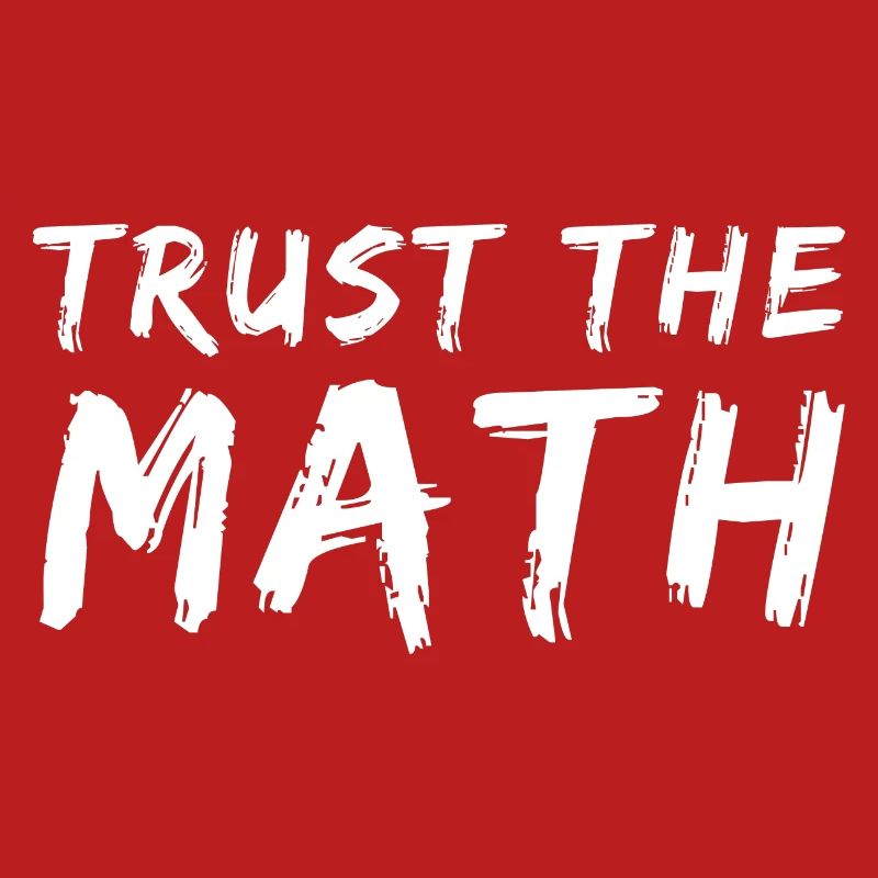 Trust the Math Quote | Funny Math Pun | Math Joke