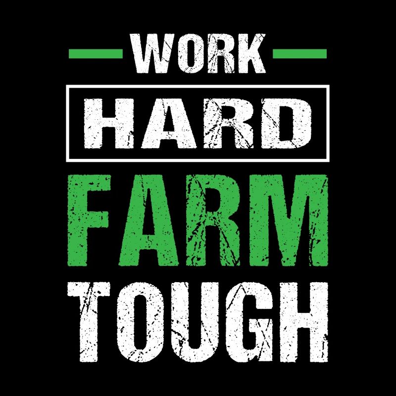 Work hard farm tough cool farmer