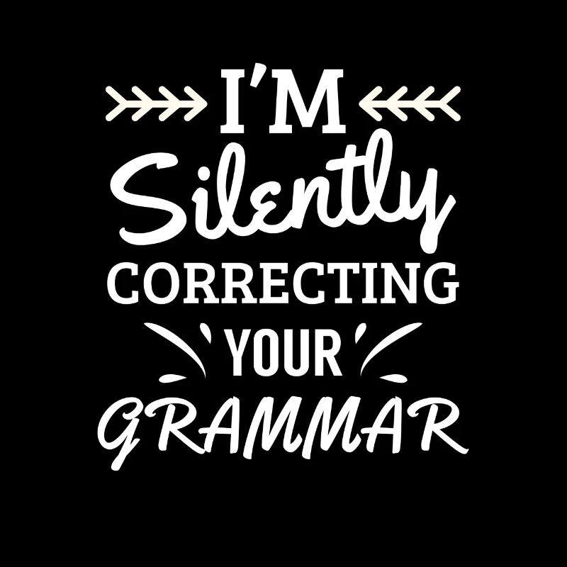 I'm silently correcting your Grammar - teacher