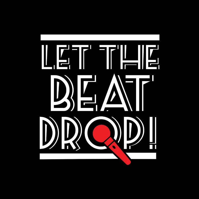 Let The Beat Drop - For Beatbox & Hip Hop Fans