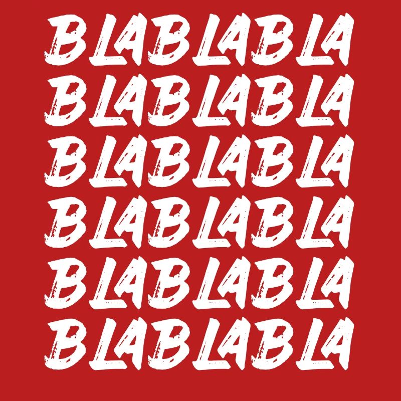 Bla Bla Bla Bla Bla Les discussions stupides Labern