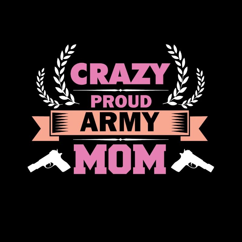 Crazy Proud Army Moms