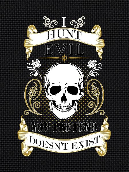 I hunt evil
